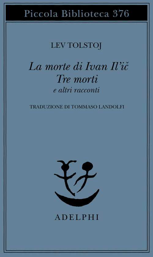 Libro morte di Ivan Il'ic-Tre morti e altri racconti di Lev Tolstoj - ean 9788845912283 - Adelphi