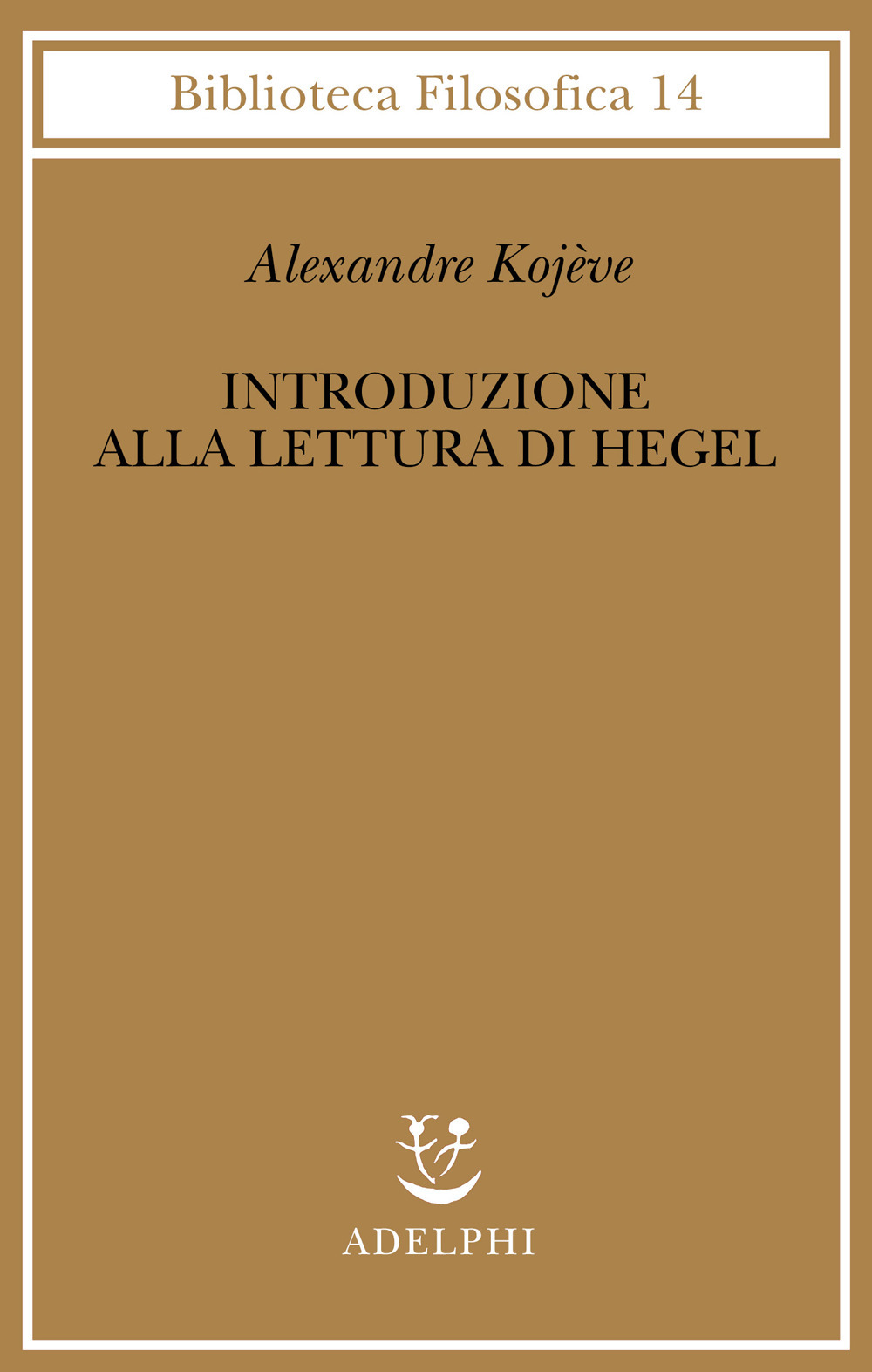 Libro Introduzione alla lettura di Hegel - Lezioni sulla «Fenomenologia dello Spirito» tenute dal 1933 al 1939 all' Ecole Pratique des Hautes Etudes raccolte e... di Alexandre Kojève - ean 9788845912290 - Adelphi