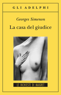 Libro casa del giudice di Georges Simenon - ean 9788845913914 - Adelphi