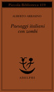 Libro Paesaggi italiani con zombi di Alberto Arbasino - ean 9788845914041 - Adelphi