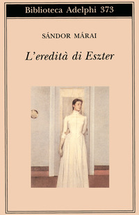 Libro eredità di Eszter di Sándor Márai - ean 9788845914553 - Adelphi