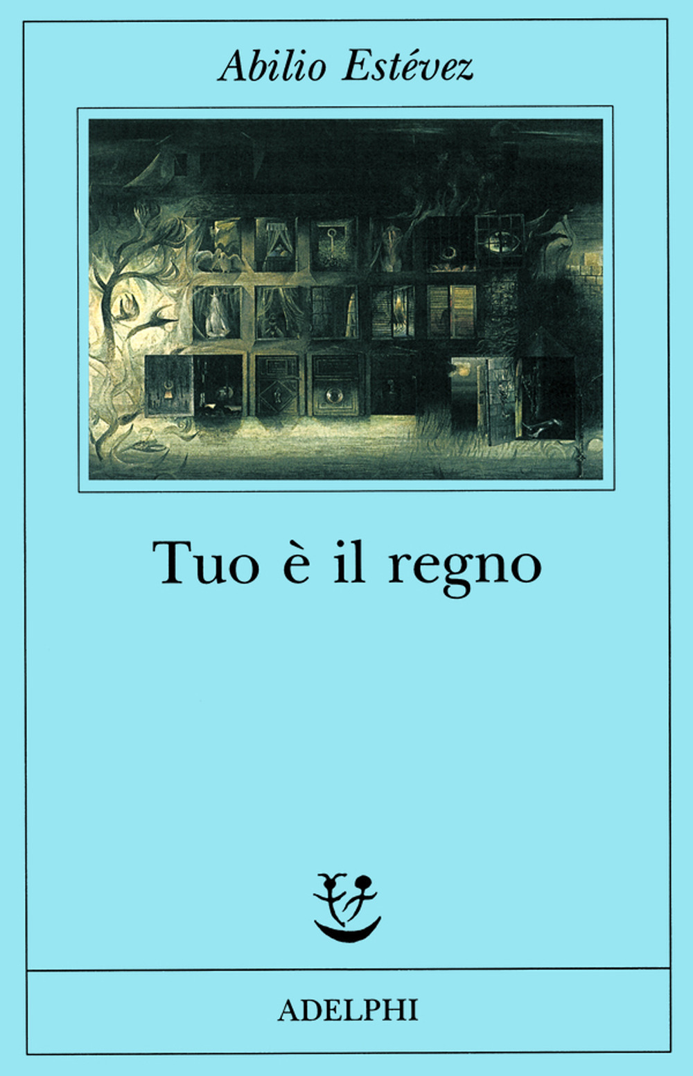 Libro Tuo è il regno di Abilio Estévez - ean 9788845914768 - Adelphi