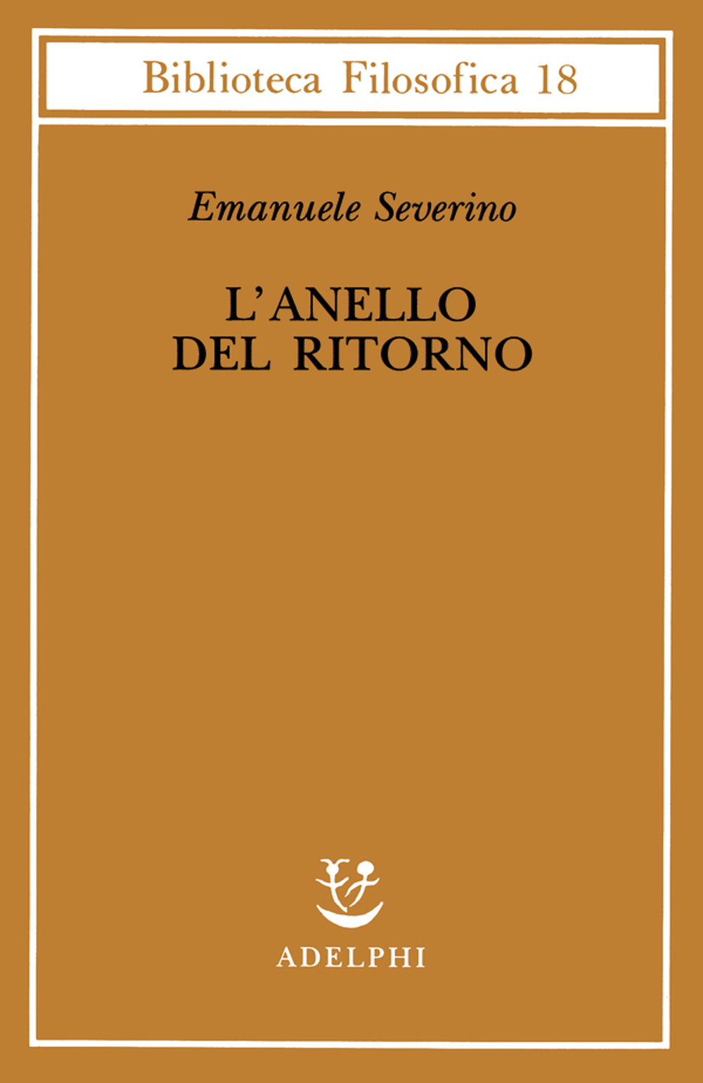 Libro anello del ritorno di Emanuele Severino - ean 9788845914928 - Adelphi