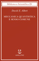 Libro Meccanica quantistica e senso comune di David Z. Albert - ean 9788845915338 - Adelphi