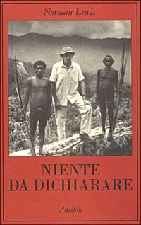 Libro Niente da dichiarare di Norman Lewis - ean 9788845915529 - Adelphi
