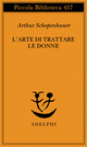 Libro arte di trattare le donne di Arthur Schopenhauer - ean 9788845915765 - Adelphi