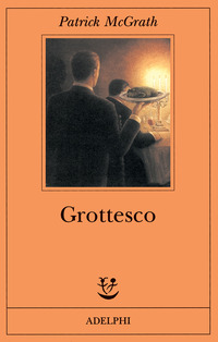 Libro Grottesco di Patrick McGrath - ean 9788845915826 - Adelphi