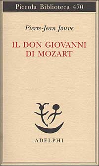 Libro Don Giovanni di Mozart di Pierre J. Jouve - ean 9788845915994 - Adelphi