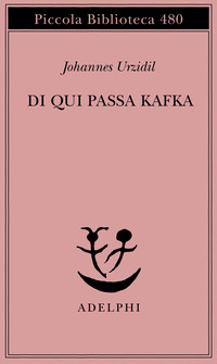 Libro Da qui passa Kafka di Johannes Urzidil - ean 9788845916236 - Adelphi