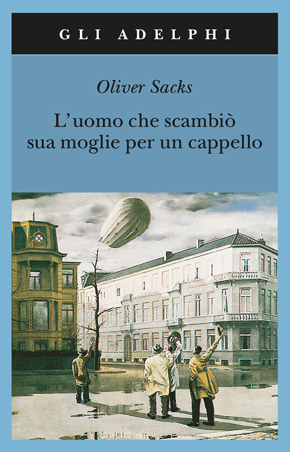 Libro uomo che scambiò sua moglie per un cappello di Oliver Sacks - ean 9788845916250 - Adelphi