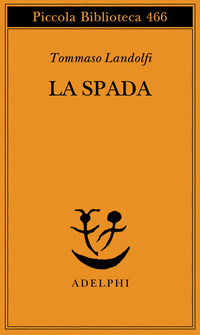 Libro spada di Tommaso Landolfi - ean 9788845916342 - Adelphi