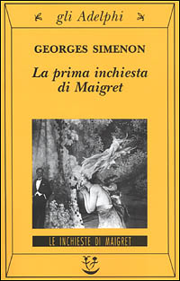 Libro prima inchiesta di Maigret di Georges Simenon - ean 9788845916397 - Adelphi