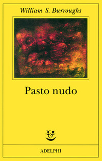 Libro pasto nudo di William Burroughs - ean 9788845916434 - Adelphi