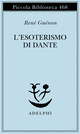 Libro esoterismo di Dante di René Guénon - ean 9788845916588 - Adelphi