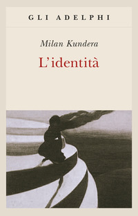 Libro identità di Milan Kundera - ean 9788845916649 - Adelphi