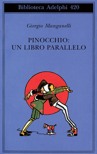 Libro Pinocchio: un libro parallelo di Giorgio Manganelli - ean 9788845916717 - Adelphi