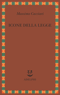 Libro Icone della legge di Massimo Cacciari - ean 9788845916809 - Adelphi