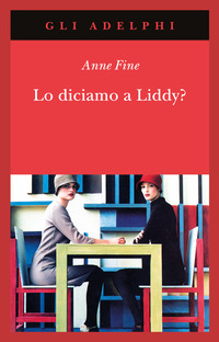 Libro diciamo a Liddy? Una commedia agra di Anne Fine - ean 9788845916816 - Adelphi