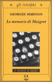 Libro memorie di Maigret di Georges Simenon - ean 9788845916847 - Adelphi
