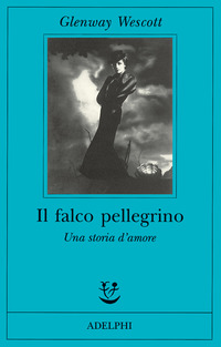 Libro falco pellegrino. Una storia d'amore di Glenway Wescott - ean 9788845916939 - Adelphi