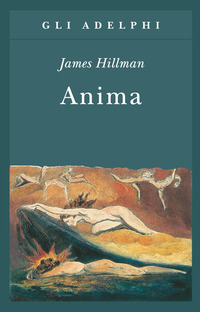 Libro Anima. Anatomia di una nozione personificata di James Hillman - ean 9788845917172 - Adelphi
