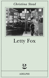 Libro Letty Fox di Christina Stead - ean 9788845917196 - Adelphi