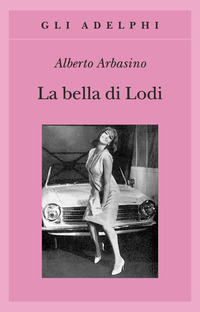 Libro bella di Lodi di Alberto Arbasino - ean 9788845917318 - Adelphi