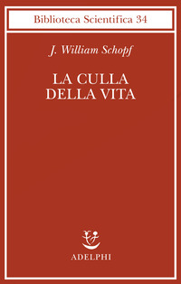 Libro culla della vita. La scoperta dei più antichi fossili terrestri di J. William Schopf - ean 9788845917547 - Adelphi