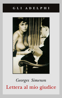 Libro Lettera al mio giudice di Georges Simenon - ean 9788845917691 - Adelphi