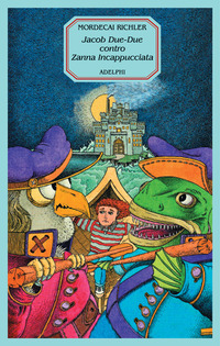 Libro Jacob Due-Due contro Zanna Incappucciata di Mordecai Richler - ean 9788845917707 - Adelphi