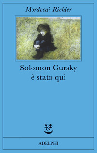 Libro Solomon Gursky è stato qui di Mordecai Richler - ean 9788845918070 - Adelphi