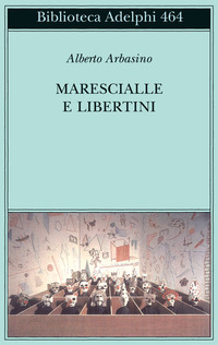 Libro Marescialle e libertini di Alberto Arbasino - ean 9788845919107 - Adelphi