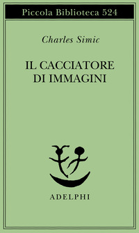 Libro cacciatore di immagini. L'arte di Joseph Cornell di Charles Simic - ean 9788845919527 - Adelphi