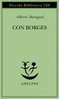 Libro Con Borges di Alberto Manguel - ean 9788845919695 - Adelphi