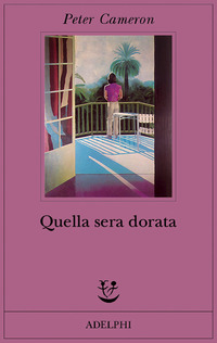Libro Quella sera dorata di Peter Cameron - ean 9788845920554 - Adelphi