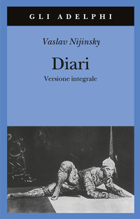 Libro Diari. Versione integrale di Vaslav Nijinsky - ean 9788845921278 - Adelphi