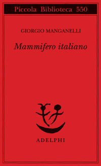 Libro Mammifero italiano di Giorgio Manganelli - ean 9788845921377 - Adelphi