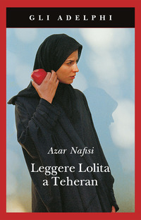 Libro Leggere Lolita a Teheran di Azar Nafisi - ean 9788845921544 - Adelphi