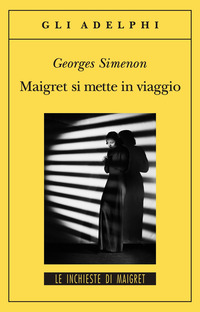 Libro Maigret si mette in viaggio di Georges Simenon - ean 9788845921988 - Adelphi