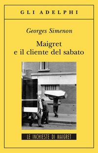 Libro Maigret e il cliente del sabato di Georges Simenon - ean 9788845922350 - Adelphi