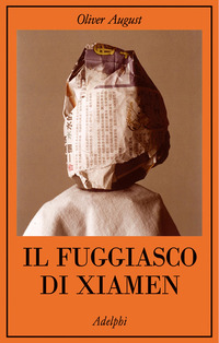 Libro fuggiasco di Xiamen di Oliver August - ean 9788845922930 - Adelphi