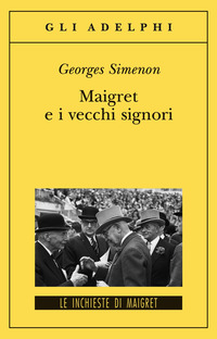 Libro Maigret e i vecchi signori di Georges Simenon - ean 9788845922947 - Adelphi