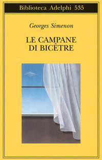 Libro campane di Bicêtre di Georges Simenon - ean 9788845923517 - Adelphi
