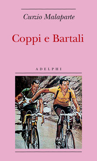Libro Coppi e Bartali di Curzio Malaparte - ean 9788845923814 - Adelphi