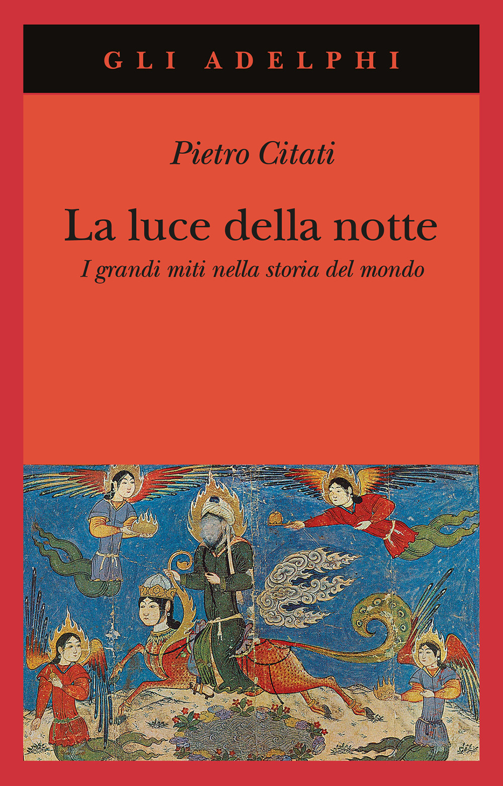 Libro luce della notte. I grandi miti nella storia del mondo di Pietro Citati - ean 9788845923906 - Adelphi