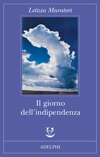 Libro giorno dell'indipendenza di Letizia Muratori - ean 9788845923944 - Adelphi