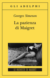 Libro pazienza di Maigret di Georges Simenon - ean 9788845924033 - Adelphi