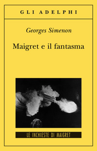 Libro Maigret e il fantasma di Georges Simenon - ean 9788845924187 - Adelphi