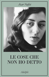 Libro cose che non ho detto di Azar Nafisi - ean 9788845924347 - Adelphi