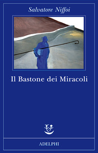 Libro bastone dei miracoli di Salvatore Niffoi - ean 9788845924613 - Adelphi